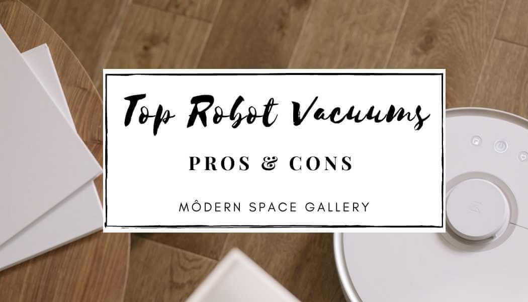 Choosing The Best Robot Vacuum + Pros & Cons