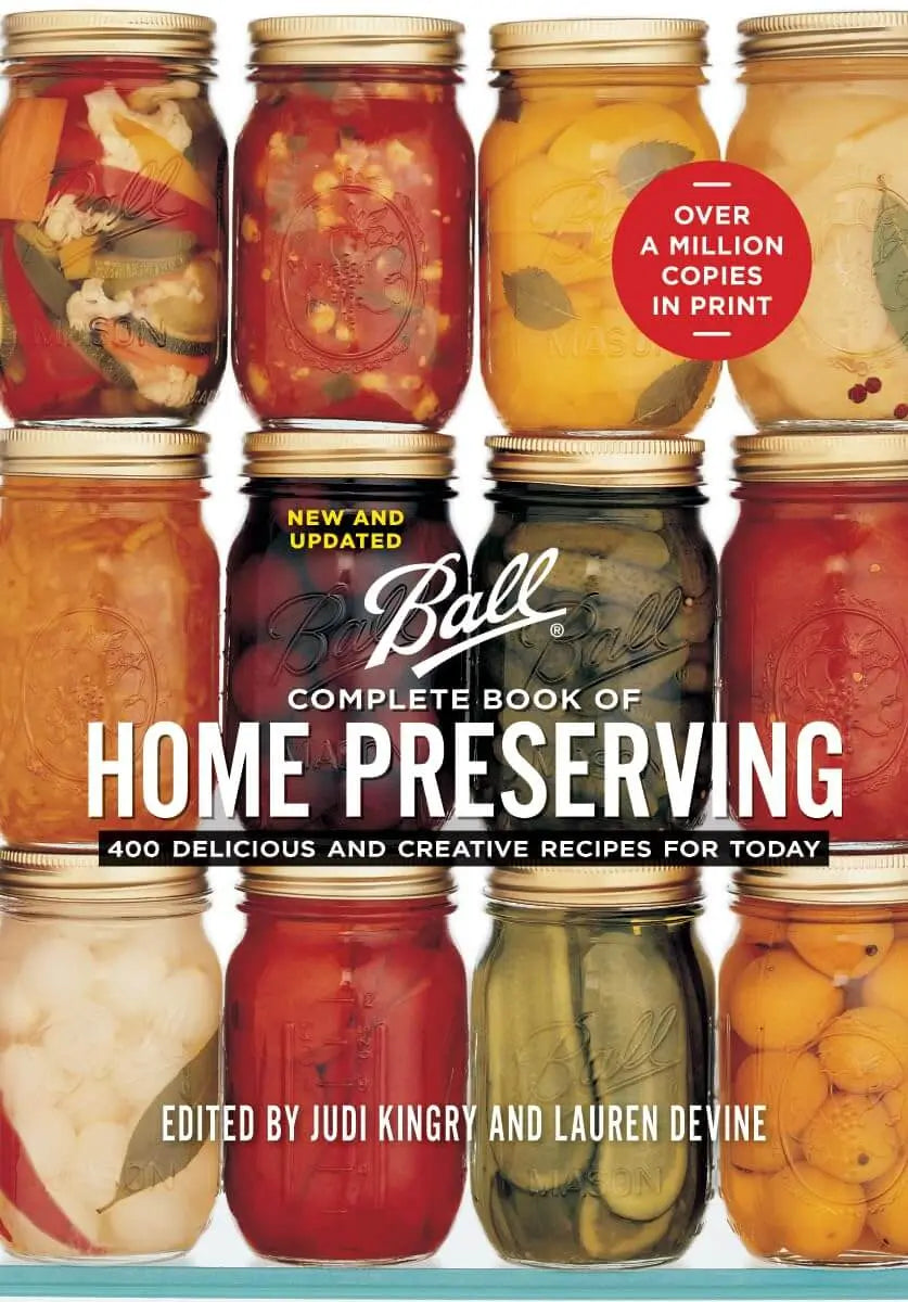 Ball Complete Book of Home Preserving: 400 Delicious and Creative Recipes for Today 