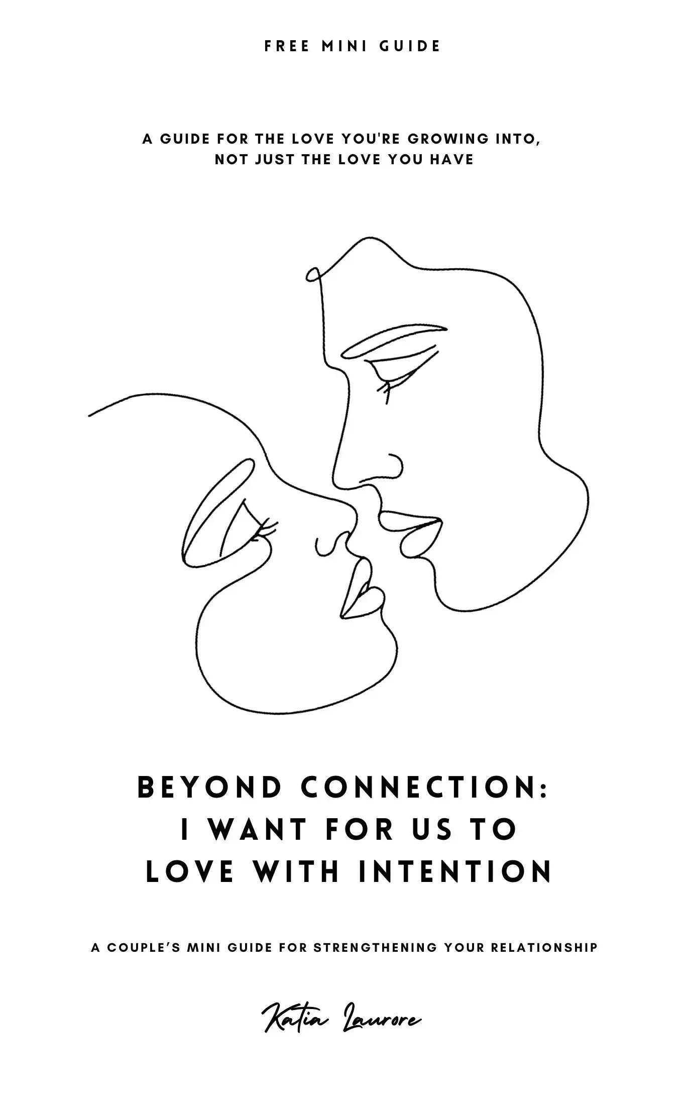 Beyond Connection: I Want For Us To Love with Intention by Katia Laurore