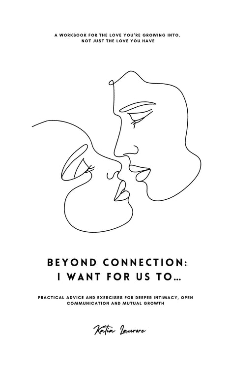 Beyond Connection: I Want For Us To - Relationship Workbook