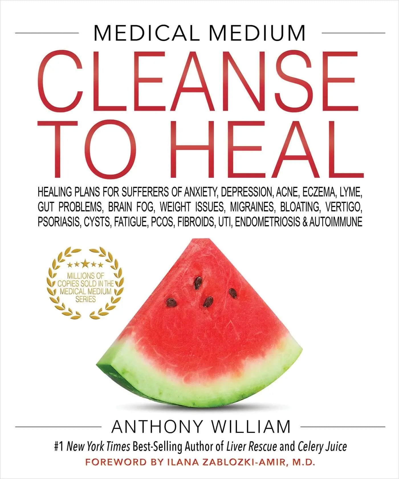Medical Medium Cleanse to Heal: Healing Plans for Sufferers of Anxiety, Depression, Acne, Eczema, Lyme, Gut Prob lems, Brain Fog, Weight Issues, Migraines, Bloating, Vertigo, Psoriasis 