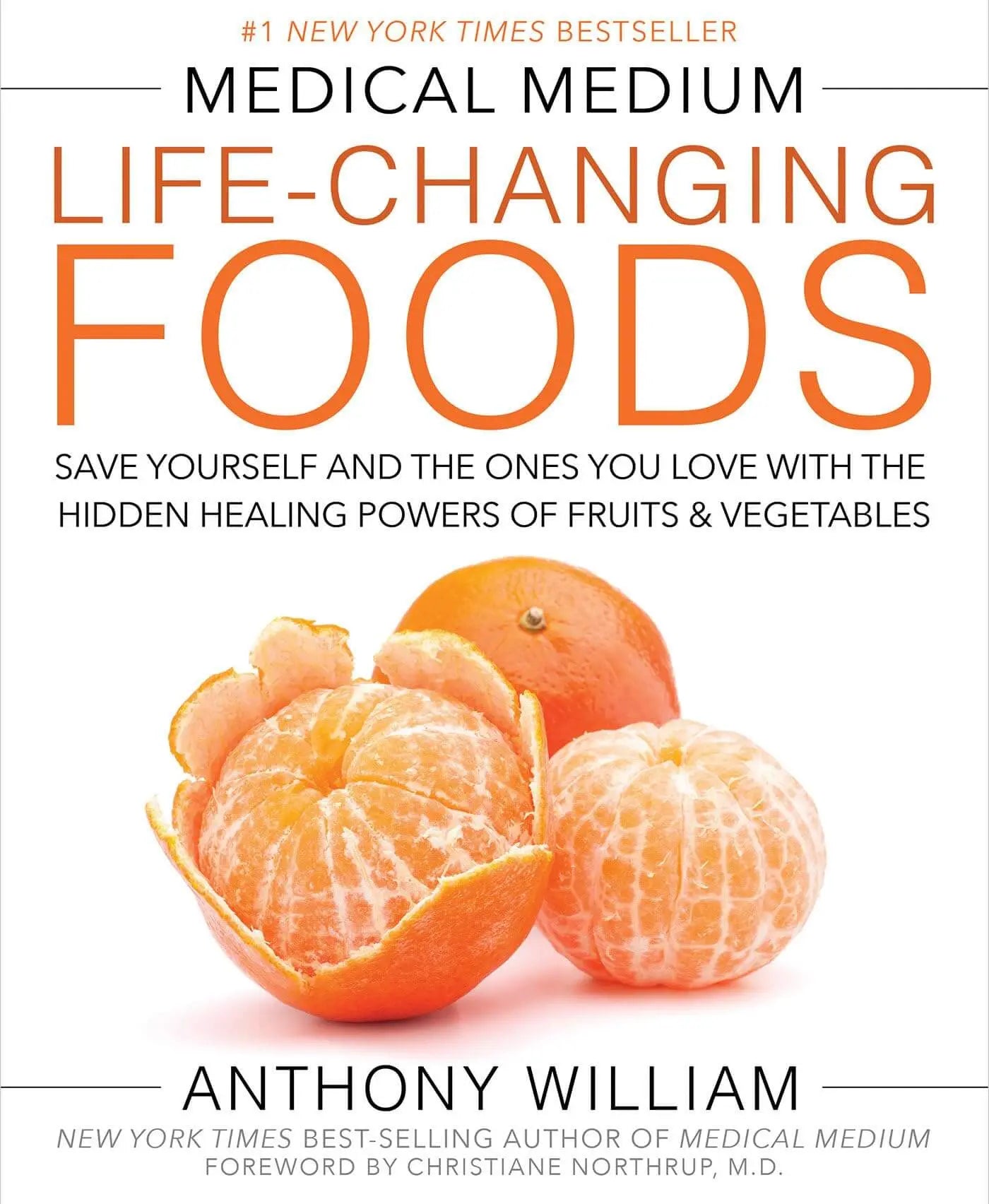 Medical Medium Life-Changing Foods: Save Yourself and the Ones You Love with the Hidden Healing Powers of Fruits & Vegetables 