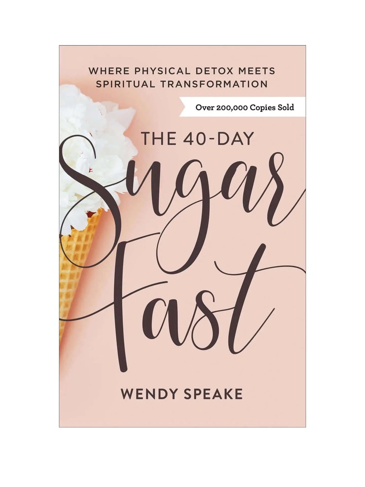 The 40-Day Sugar Fast by Wendy Speake