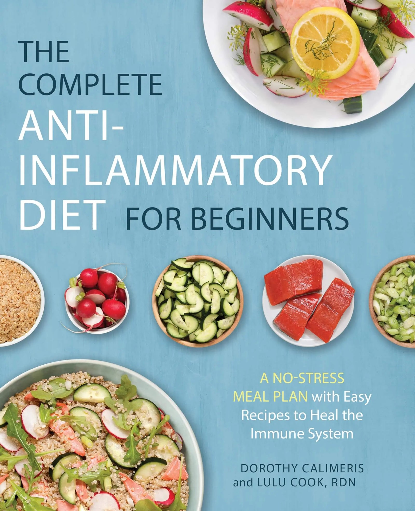 The Complete Anti-Inflammatory Diet for Beginners: A No-Stress Meal Plan with Easy Recipes to Heal the Immune System 