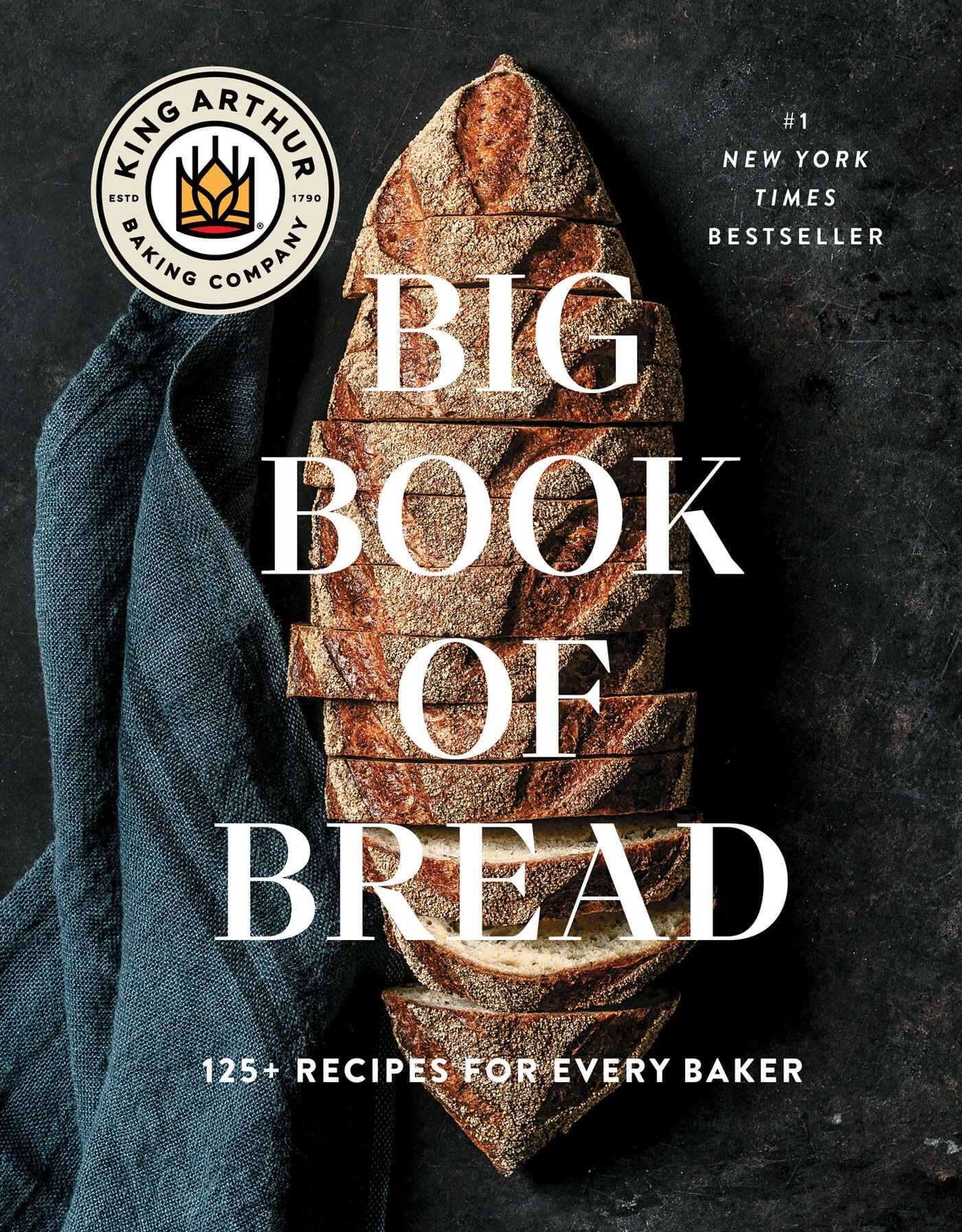 The King Arthur Baking Company Big Book of Bread: 125+ Recipes for Every Baker (A Cookbook) 