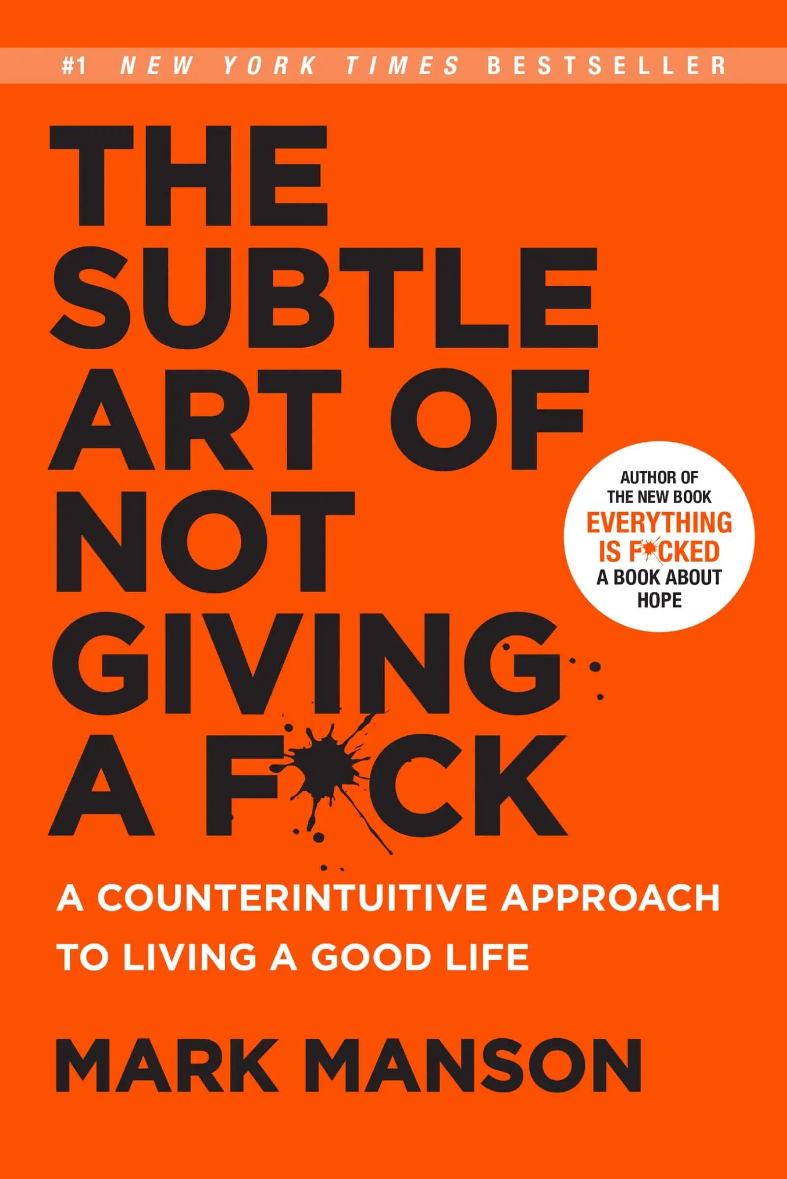 The Subtle Art of Not Giving a F*ck: A Counterintuitive Approach to Living a Good Life 