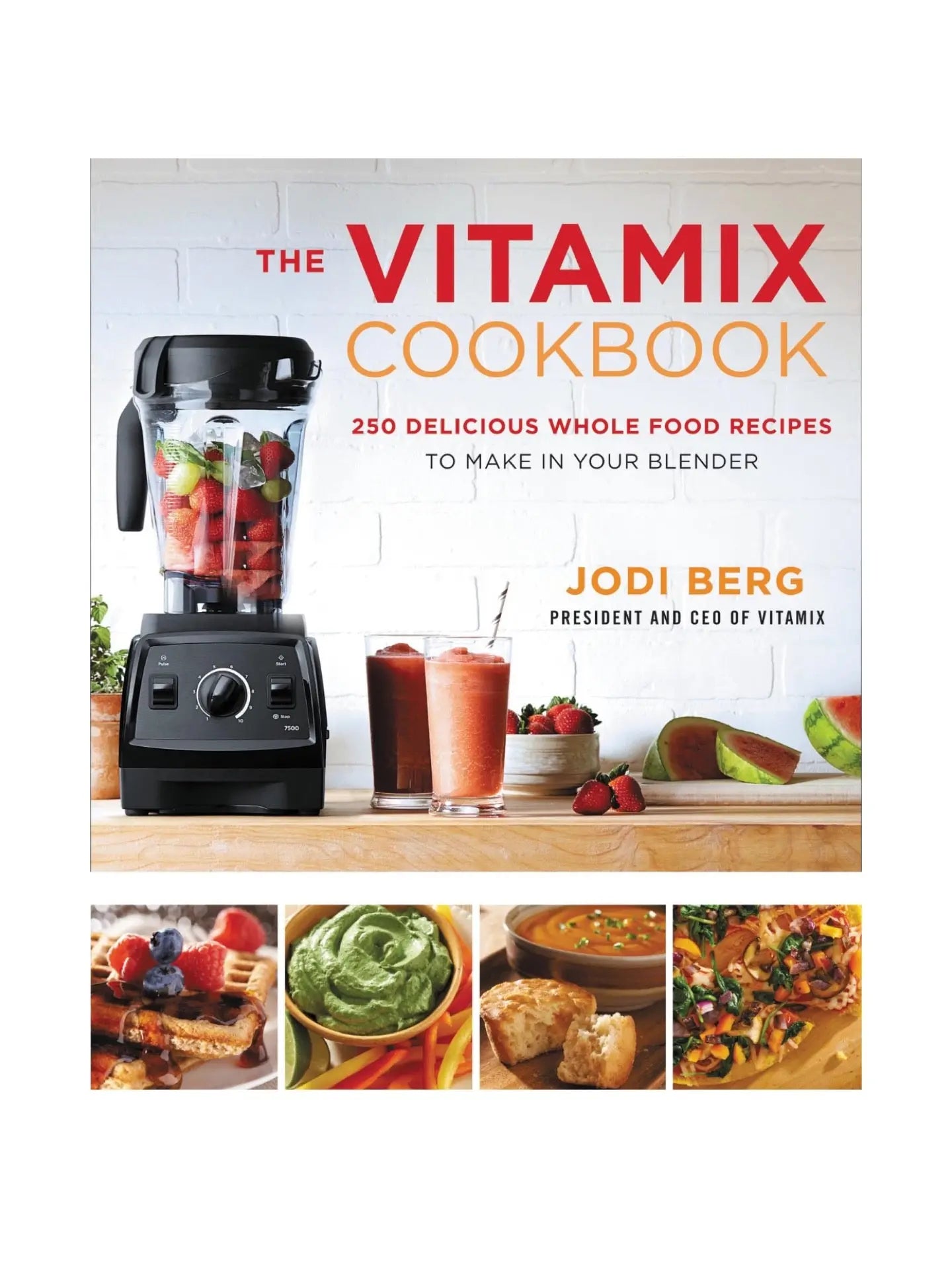 The Vitamix Cookbook: 250 Delicious Whole Food Recipes