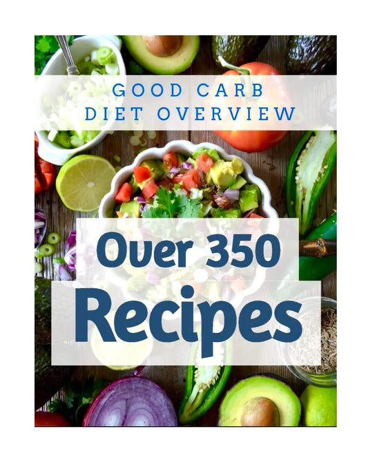 Good Carb Diet Overview, 350 Recipes