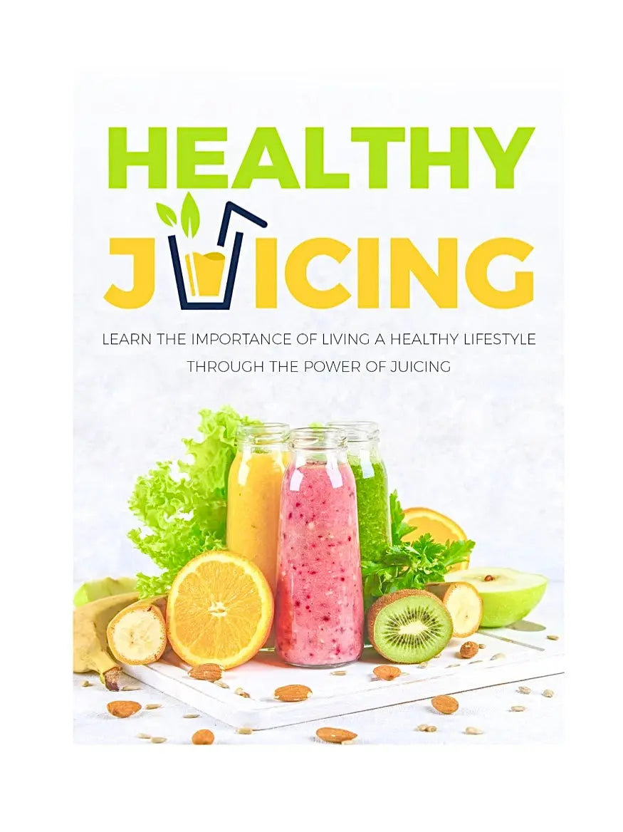 Healthy Juicing, Living a Healthy Lifestyle Through Juicing