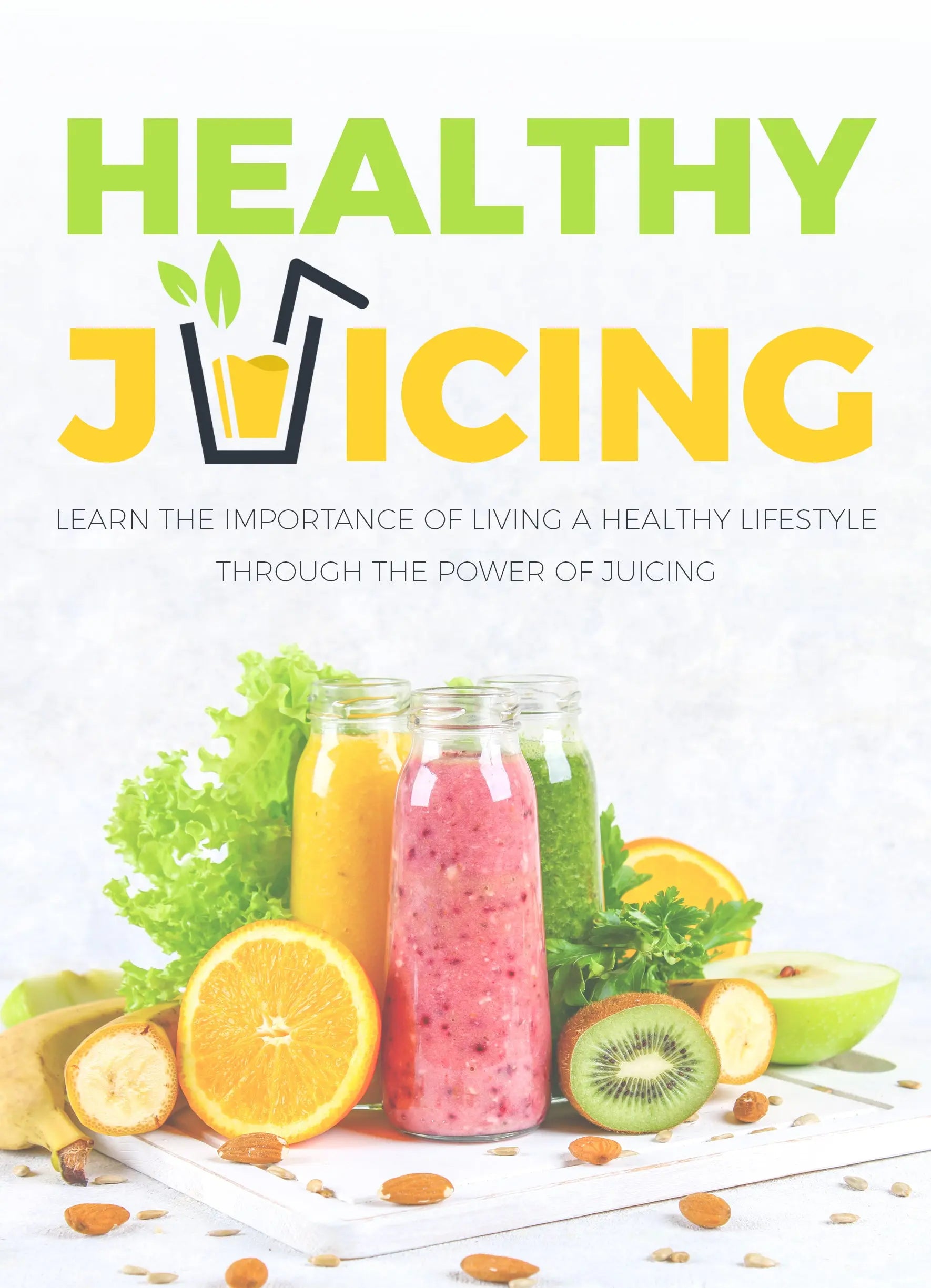 Healthy Juicing, Living a Healthy Lifestyle Through Juicing